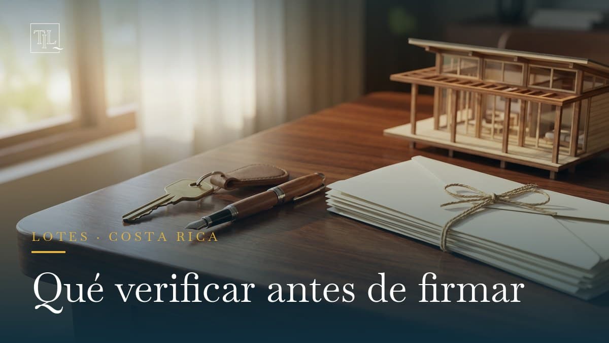 Comprar un lote en Costa Rica: qué verificar antes de firmar