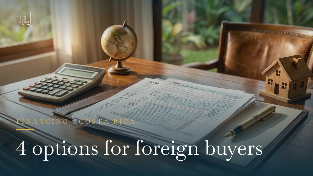 Costa Rica Mortgages for Foreigners: 4 Ways to Finance a Property (2026)