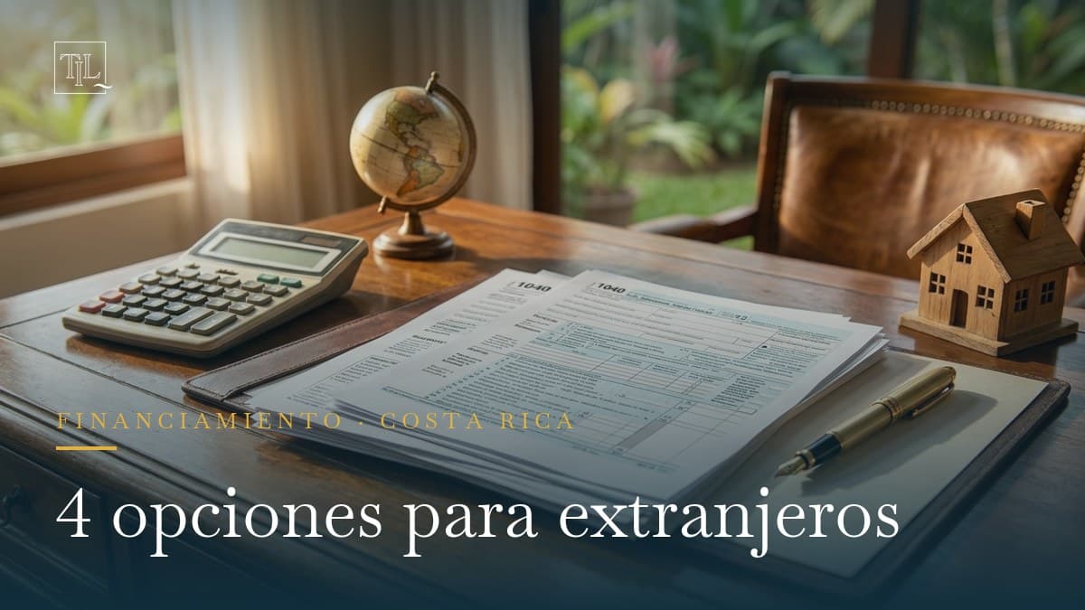Crédito hipotecario en Costa Rica para extranjeros: 4 formas de financiar (2026)