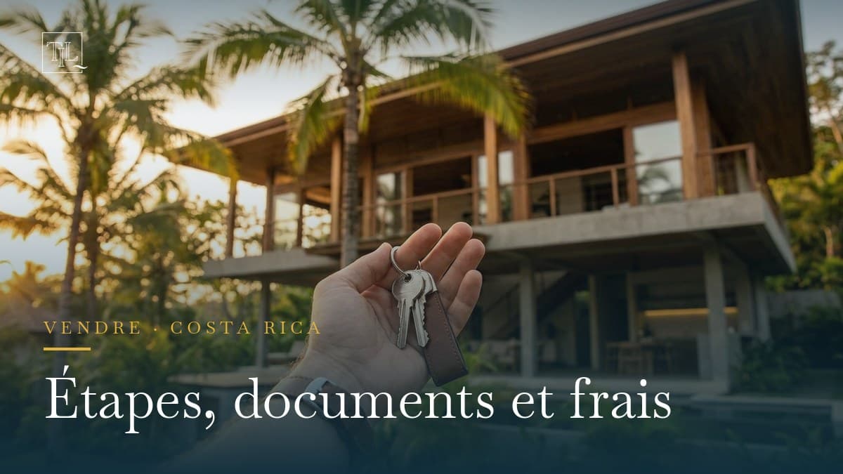 Vendre son bien au Costa Rica : étapes, documents et frais du vendeur (2026)